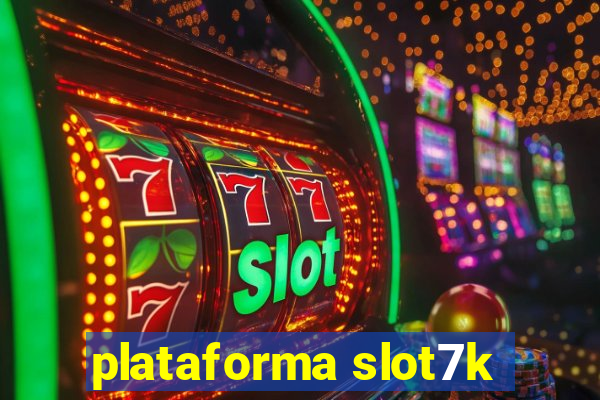 plataforma slot7k